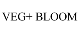 VEG+ BLOOM trademark