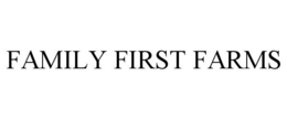 FAMILY FIRST FARMS trademark