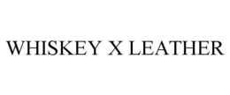 WHISKEY X LEATHER trademark
