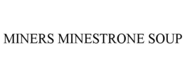 MINERS MINESTRONE SOUP trademark
