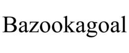 BAZOOKAGOAL trademark