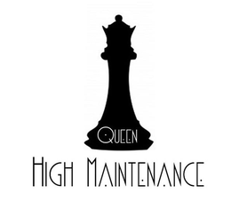 QUEEN HIGH MAINTENANCE trademark