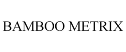 BAMBOO METRIX trademark