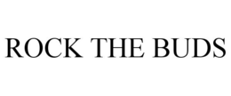 ROCK THE BUDS trademark