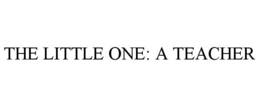 THE LITTLE ONE: A TEACHER trademark