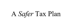 A SAFER TAX PLAN trademark