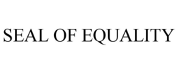 SEAL OF EQUALITY trademark