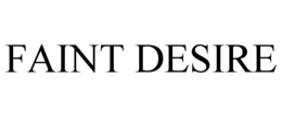 FAINT DESIRE trademark