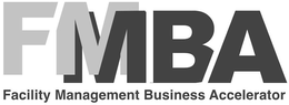 FMBA FACILITY MANAGEMENT BUSINESS ACCELERATOR trademark
