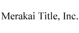 MERAKAI TITLE, INC. trademark