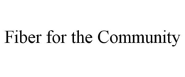 FIBER FOR THE COMMUNITY trademark
