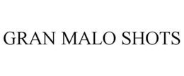 GRAN MALO SHOTS trademark