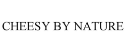 CHEESY BY NATURE trademark