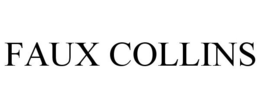 FAUX COLLINS trademark