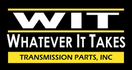 WIT WHATEVER IT TAKES TRANSMISSION PARTS, INC trademark