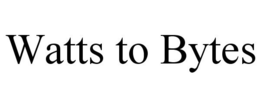 WATTS TO BYTES trademark