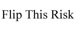 FLIP THIS RISK trademark