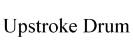 UPSTROKE DRUM trademark