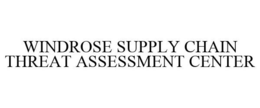 WINDROSE SUPPLY CHAIN THREAT ASSESSMENT CENTER trademark