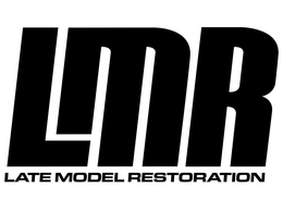 LMR LATE MODEL RESTORATION trademark