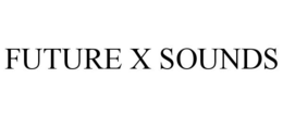 FUTURE X SOUNDS trademark