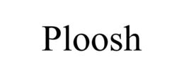 PLOOSH trademark