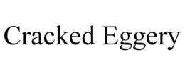 CRACKED EGGERY trademark