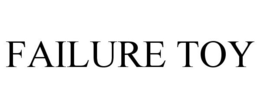 FAILURE TOY trademark