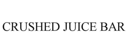 CRUSHED JUICE BAR trademark