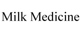 MILK MEDICINE trademark