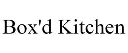 BOX'D KITCHEN trademark