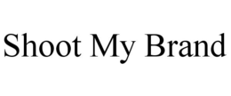 SHOOT MY BRAND trademark