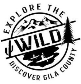 EXPLORE THE WILD DISCOVER GILA COUNTY trademark
