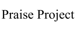PRAISE PROJECT trademark