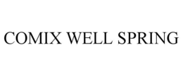 COMIX WELL SPRING trademark