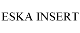 ESKA INSERT trademark