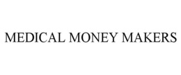 MEDICAL MONEY MAKERS trademark