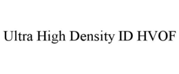 ULTRA HIGH DENSITY ID HVOF trademark