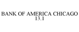BANK OF AMERICA CHICAGO 13.1 trademark
