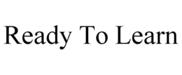 READY TO LEARN trademark