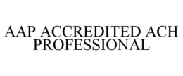 AAP ACCREDITED ACH PROFESSIONAL trademark