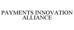 PAYMENTS INNOVATION ALLIANCE trademark