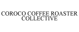 COROCO COFFEE ROASTER COLLECTIVE trademark