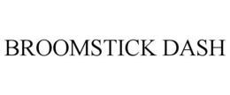 BROOMSTICK DASH trademark