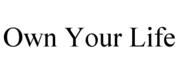OWN YOUR LIFE trademark
