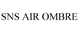 SNS AIR OMBRE trademark