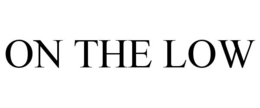 ON THE LOW trademark
