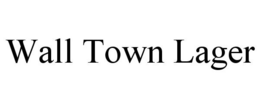 WALL TOWN LAGER trademark