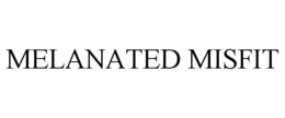 MELANATED MISFIT trademark