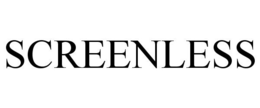 SCREENLESS trademark